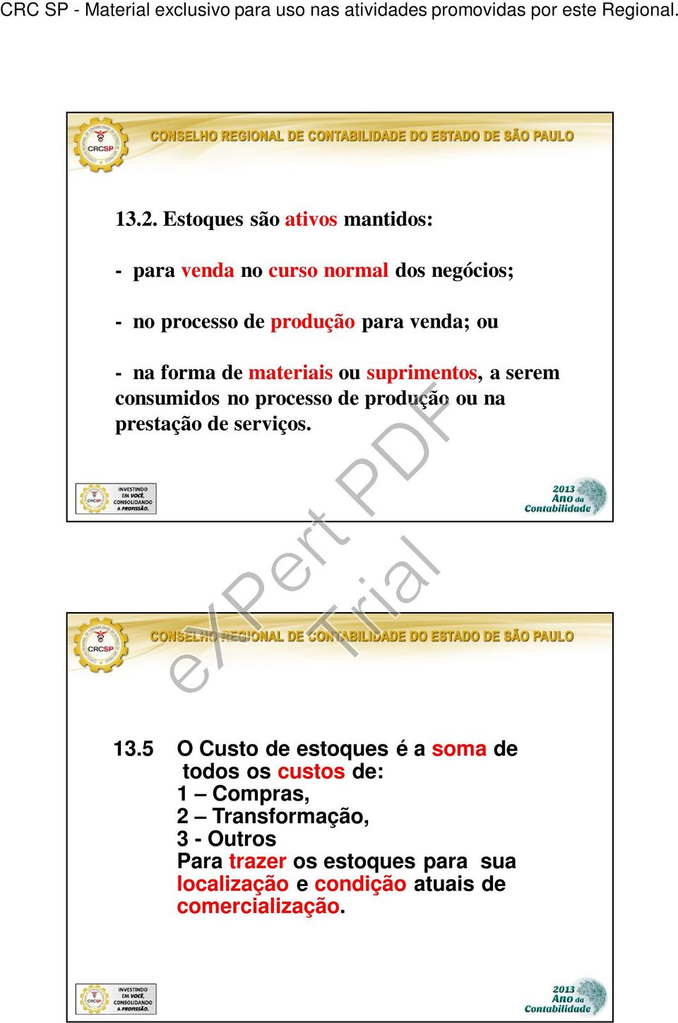 produção ou na prestação de serviços. 13.