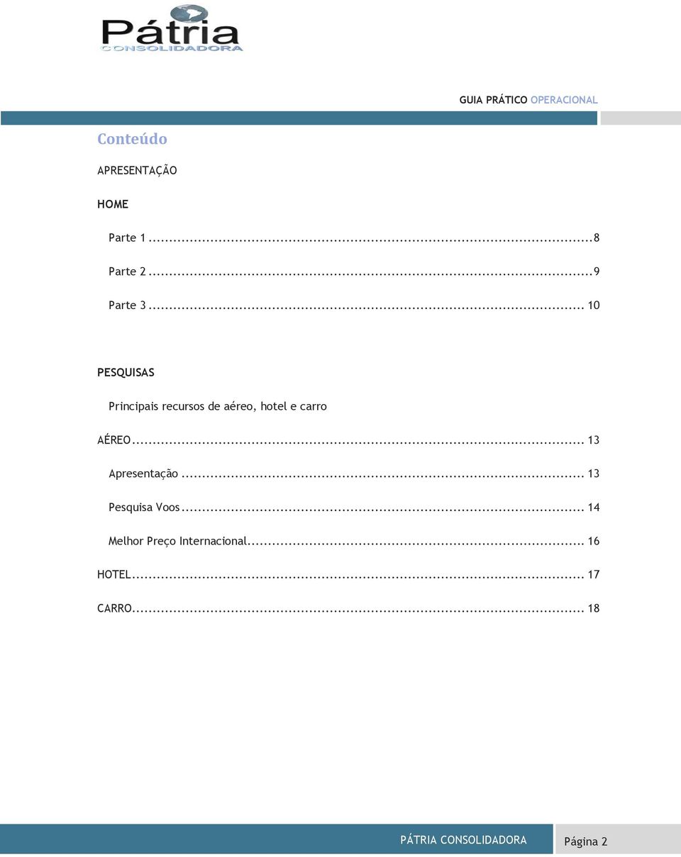 AÉREO... 13 Apresentação... 13 Pesquisa Voos.