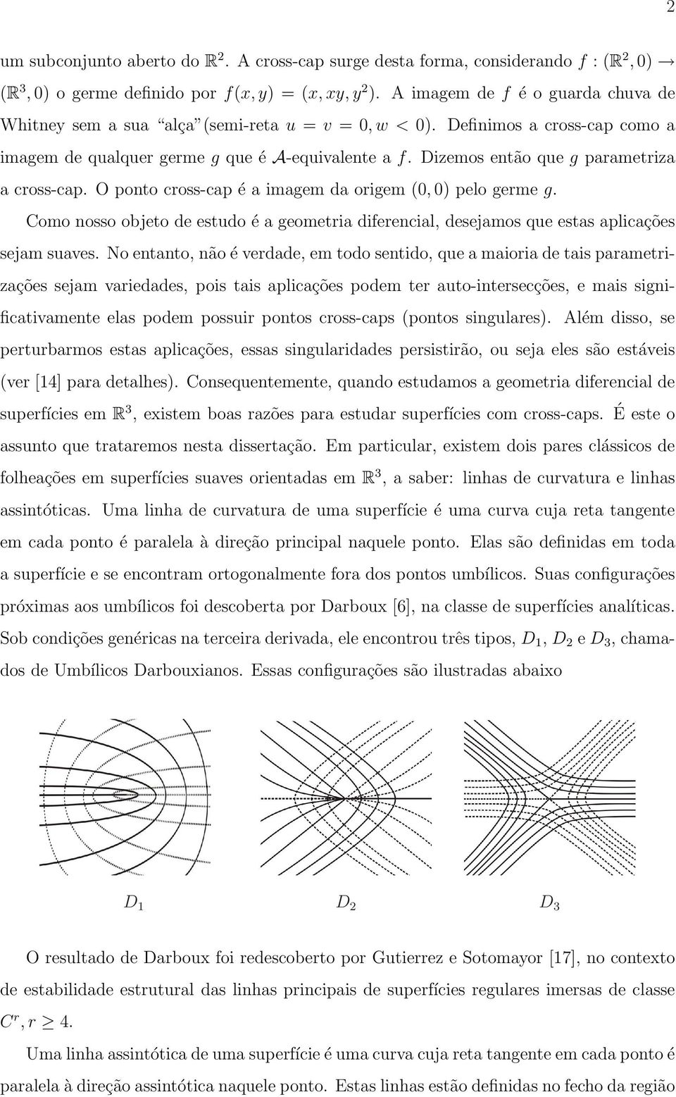 Dizemos então que g parametriza a cross-cap. O ponto cross-cap é a imagem da origem (0, 0) pelo germe g.