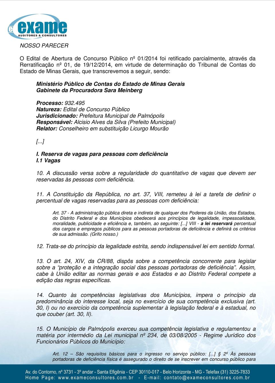 495 Natureza: Edital de Concurso Público Jurisdicionado: Prefeitura Municipal de Palmópolis Responsável: Alcisio Alves da Silva (Prefeito Municipal) Relator: Conselheiro em substituição Licurgo