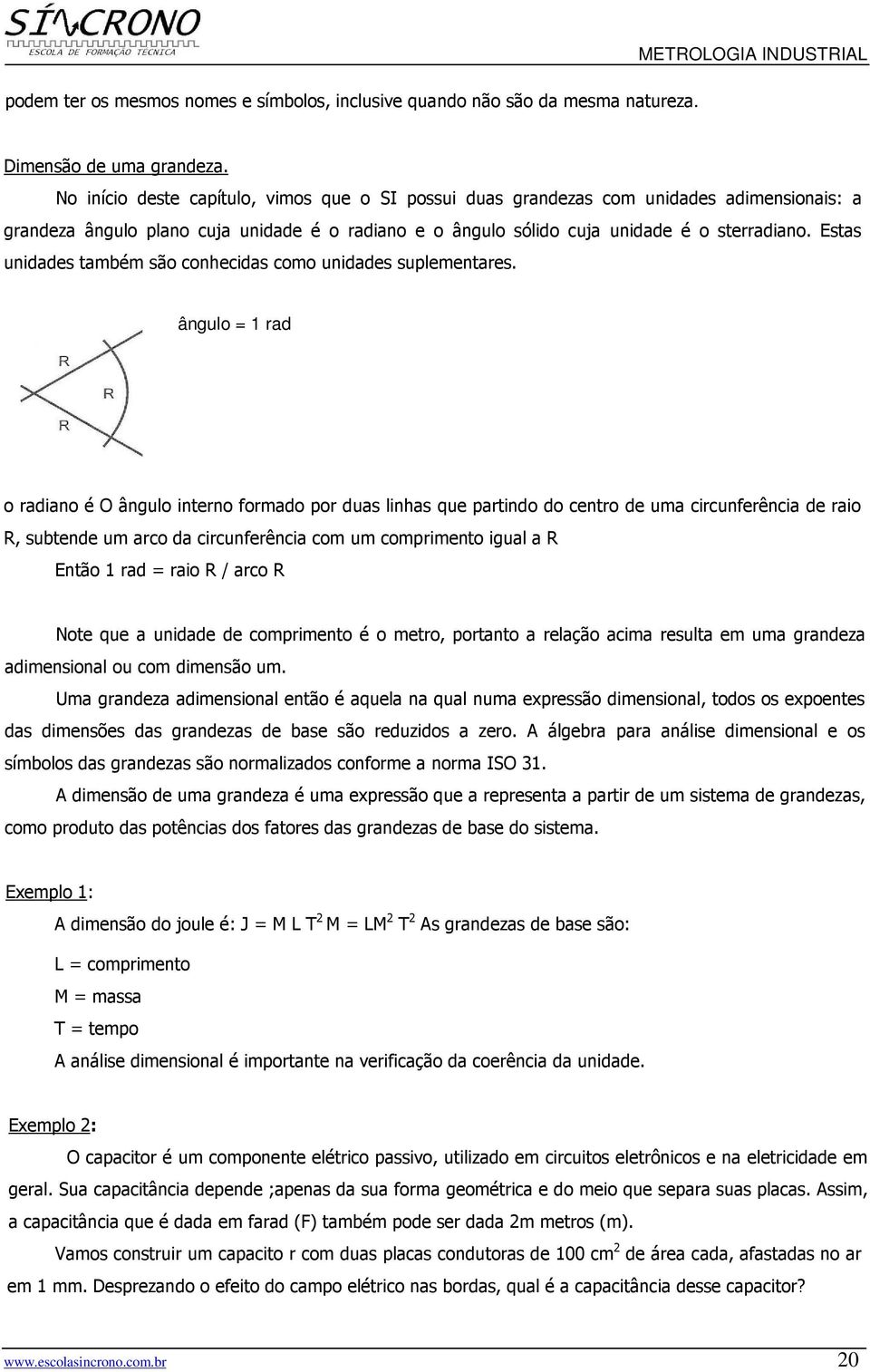 Estas unidades também são conhecidas como unidades suplementares.