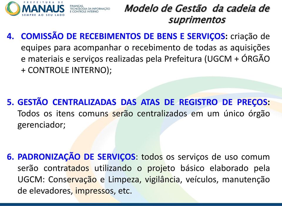 realizadas pela Prefeitura (UGCM + ÓRGÃO + CONTROLE INTERNO); 5.