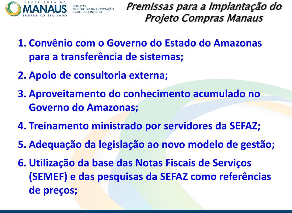 Aproveitamento do conhecimento acumulado no Governo do Amazonas; 4.