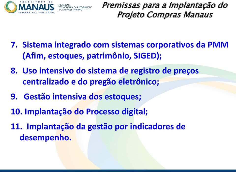 Uso intensivo do sistema de registro de preços centralizado e do pregão eletrônico; 9.