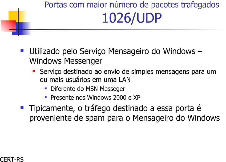 uma LAN Diferente do MSN Messeger Presente nos Windows 2000 e XP Tipicamente,