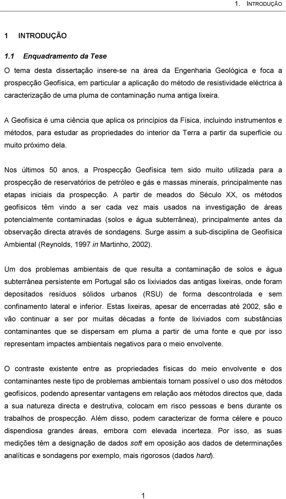 caracterização de uma pluma de contaminação numa antiga lixeira.