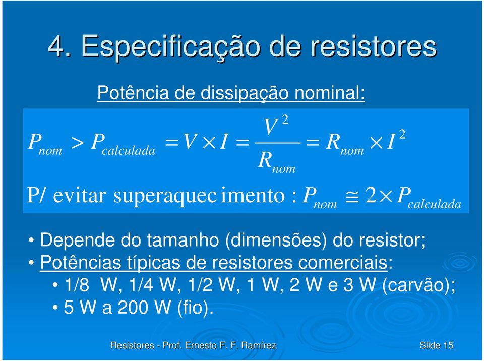 calculada nom superaquec imento : P nom nom 2 P calculada Depende do tamanho