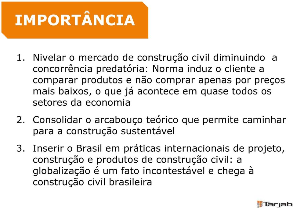 comprar apenas por preços mais baixos, o que já acontece em quase todos os setores da economia 2.