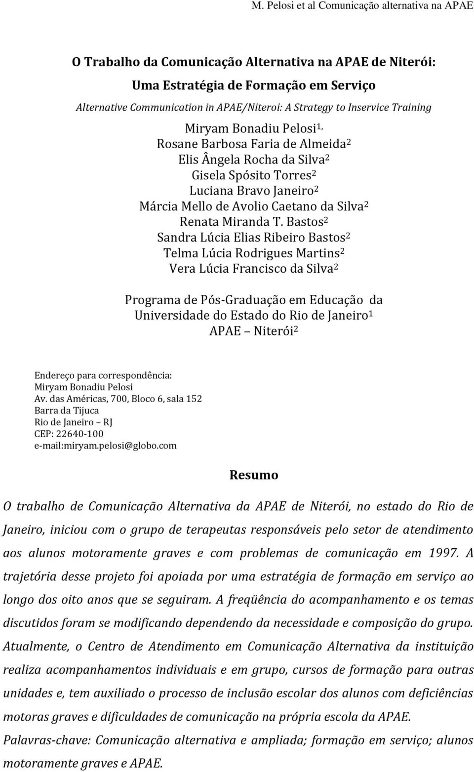 Bastos 2 Sandra Lúcia Elias Ribeiro Bastos 2 Telma Lúcia Rodrigues Martins 2 Vera Lúcia Francisco da Silva 2 Programa de Pós-Graduação em Educação da Universidade do Estado do Rio de Janeiro 1 APAE