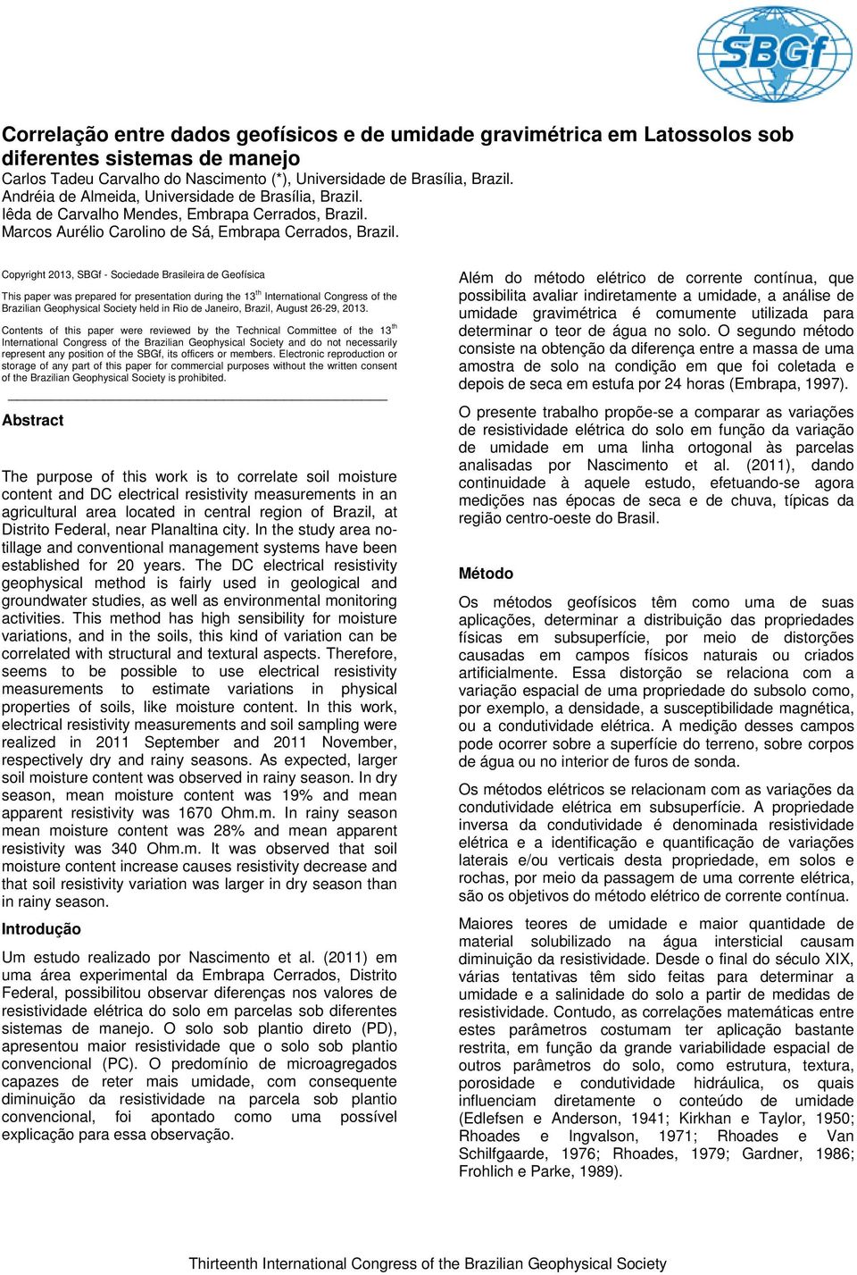 Copyright 2013, SBGf - Sociedade Brasileira de Geofísica This paper was prepared for presentation during the 13 th International Congress of the Brazilian Geophysical Society held in Rio de Janeiro,