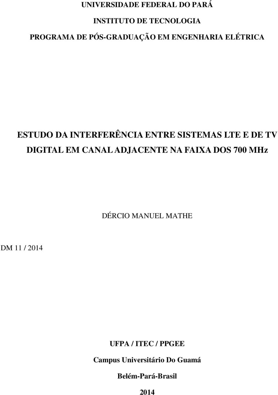 LTE E DE TV DIGITAL EM CANAL ADJACENTE NA FAIXA DOS 700 MHz DÉRCIO MANUEL
