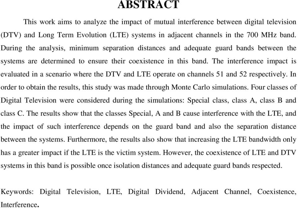 The interference impact is evaluated in a scenario where the DTV and LTE operate on channels 51 and 52 respectively.