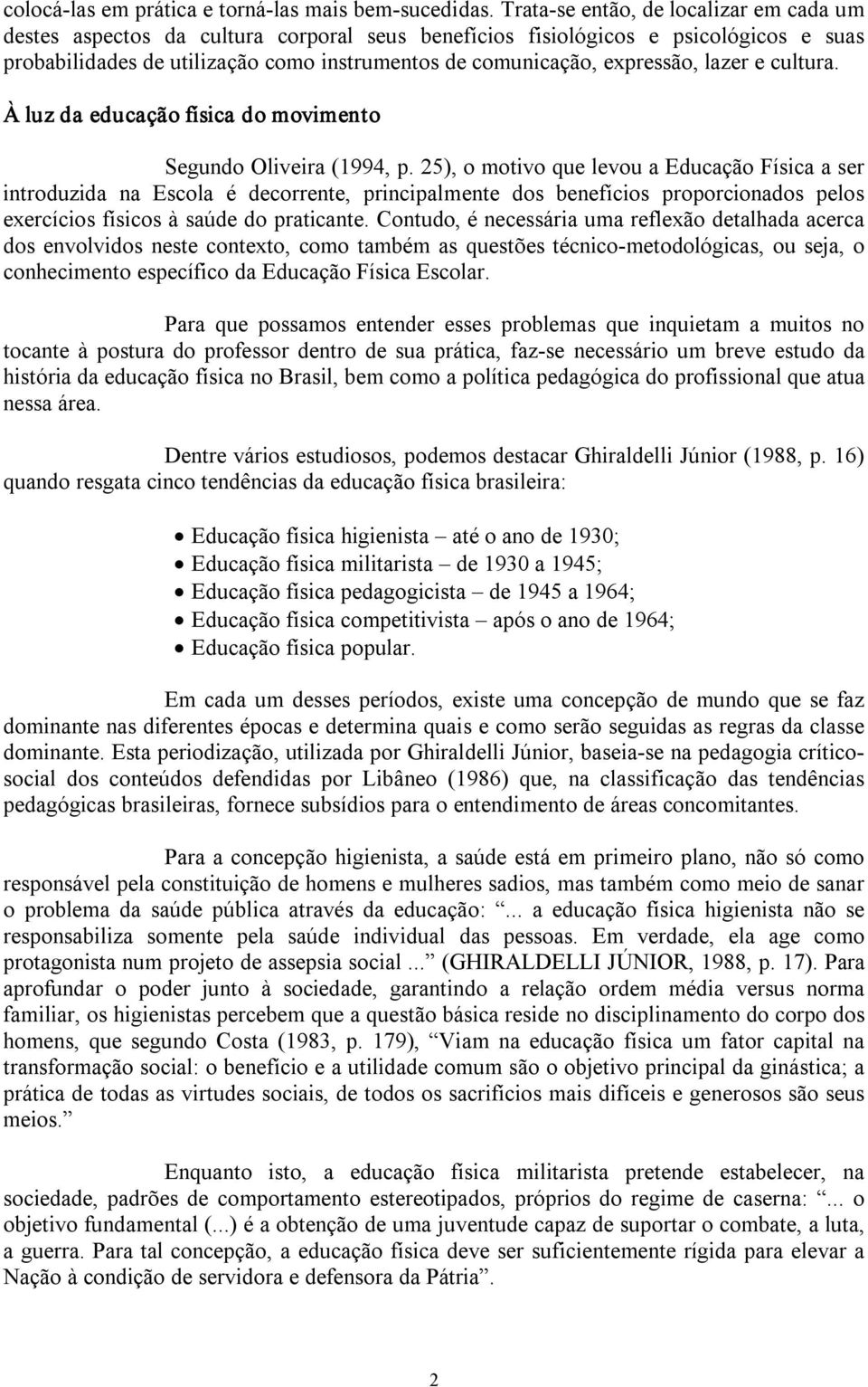 expressão, lazer e cultura. À luz da educação física do movimento Segundo Oliveira (1994, p.