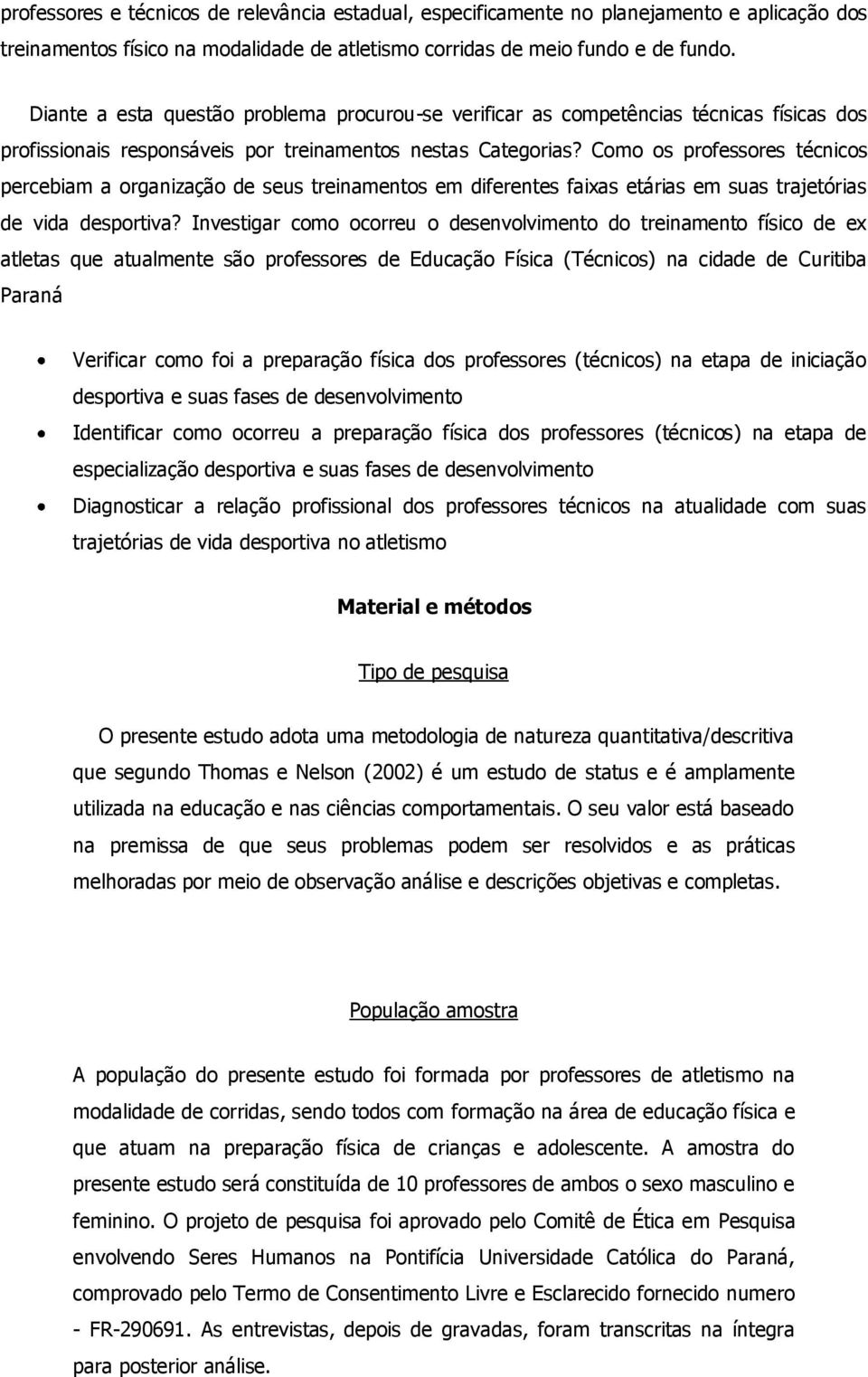 Como os professores técnicos percebiam a organização de seus treinamentos em diferentes faixas etárias em suas trajetórias de vida desportiva?