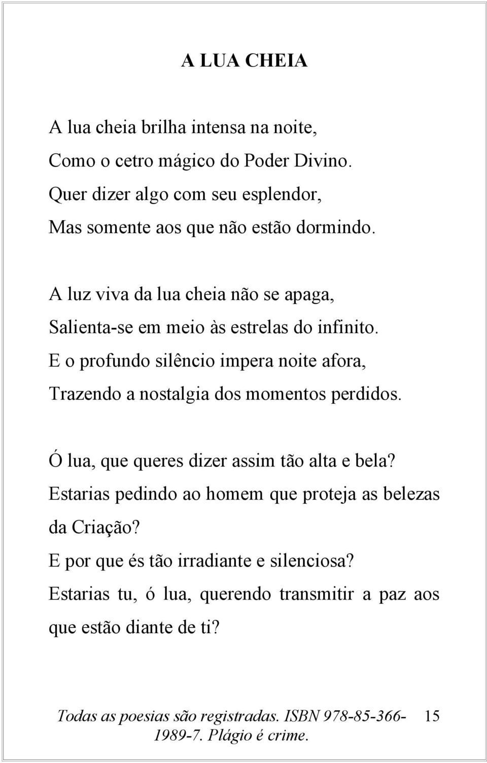 A luz viva da lua cheia não se apaga, Salienta-se em meio às estrelas do infinito.