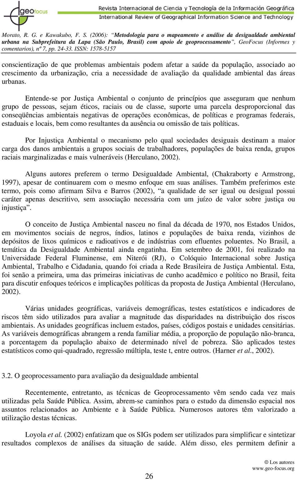 ambientais negativas de operações econômicas, de políticas e programas federais, estaduais e locais, bem como resultantes da ausência ou omissão de tais políticas.