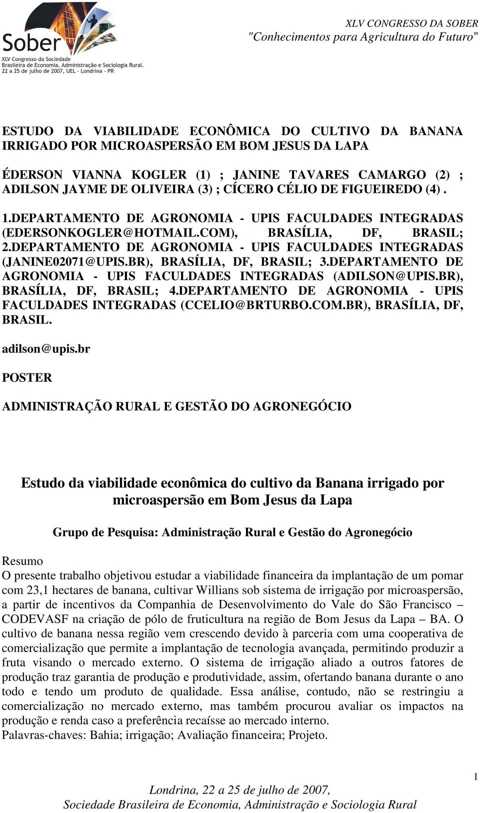 DEPARTAMENTO DE AGRONOMIA - UPIS FACULDADES INTEGRADAS (JANINE02071@UPIS.BR), BRASÍLIA, DF, BRASIL; 3.DEPARTAMENTO DE AGRONOMIA - UPIS FACULDADES INTEGRADAS (ADILSON@UPIS.BR), BRASÍLIA, DF, BRASIL; 4.
