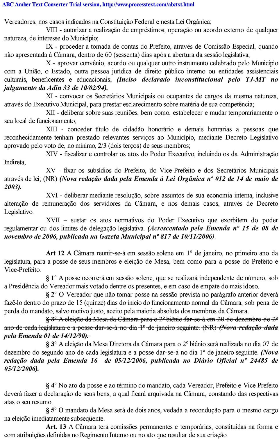 acordo ou qualquer outro instrumento celebrado pelo Município com a União, o Estado, outra pessoa jurídica de direito público interno ou entidades assistenciais culturais, beneficentes e