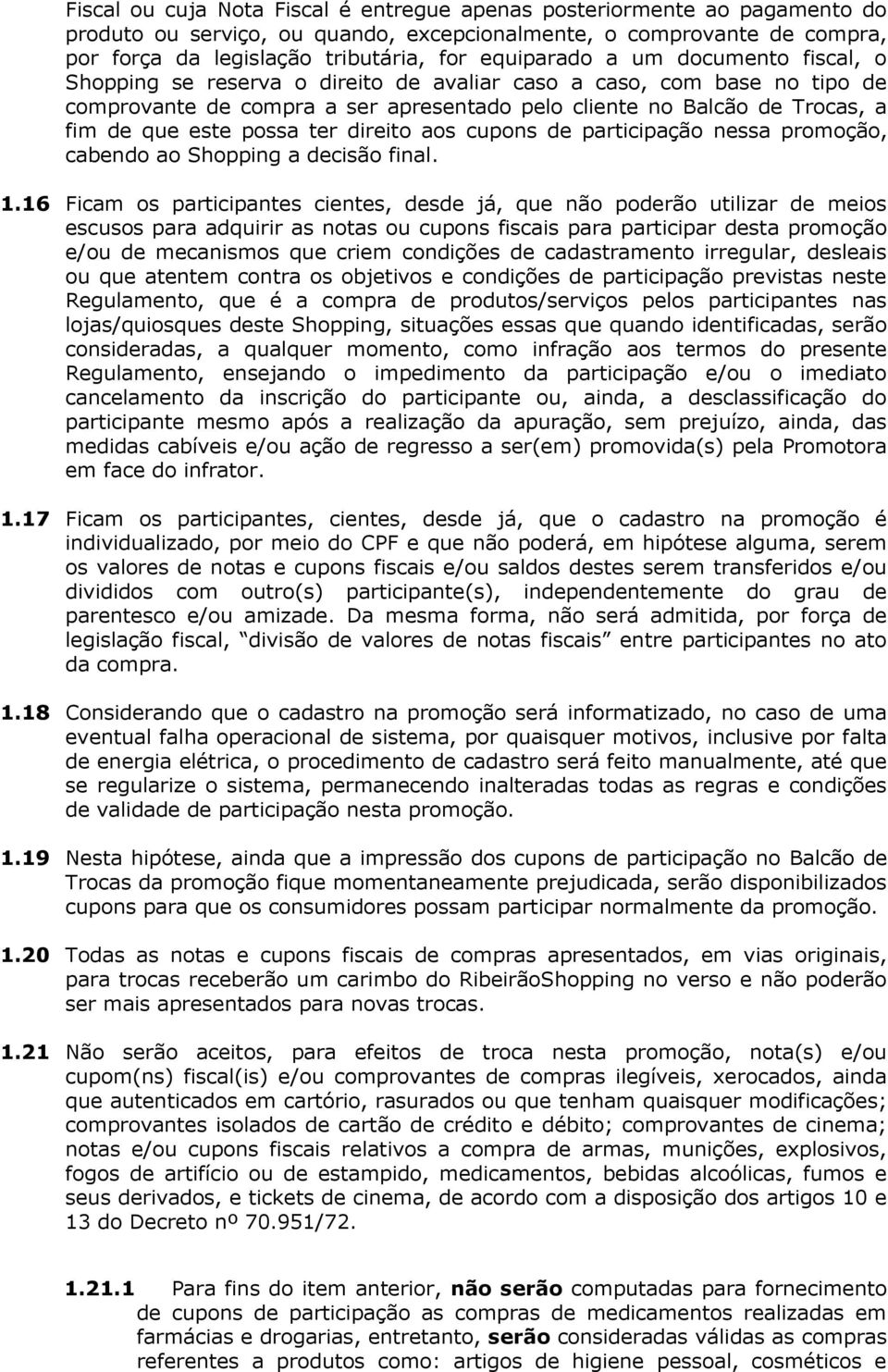 este possa ter direito aos cupons de participação nessa promoção, cabendo ao Shopping a decisão final. 1.