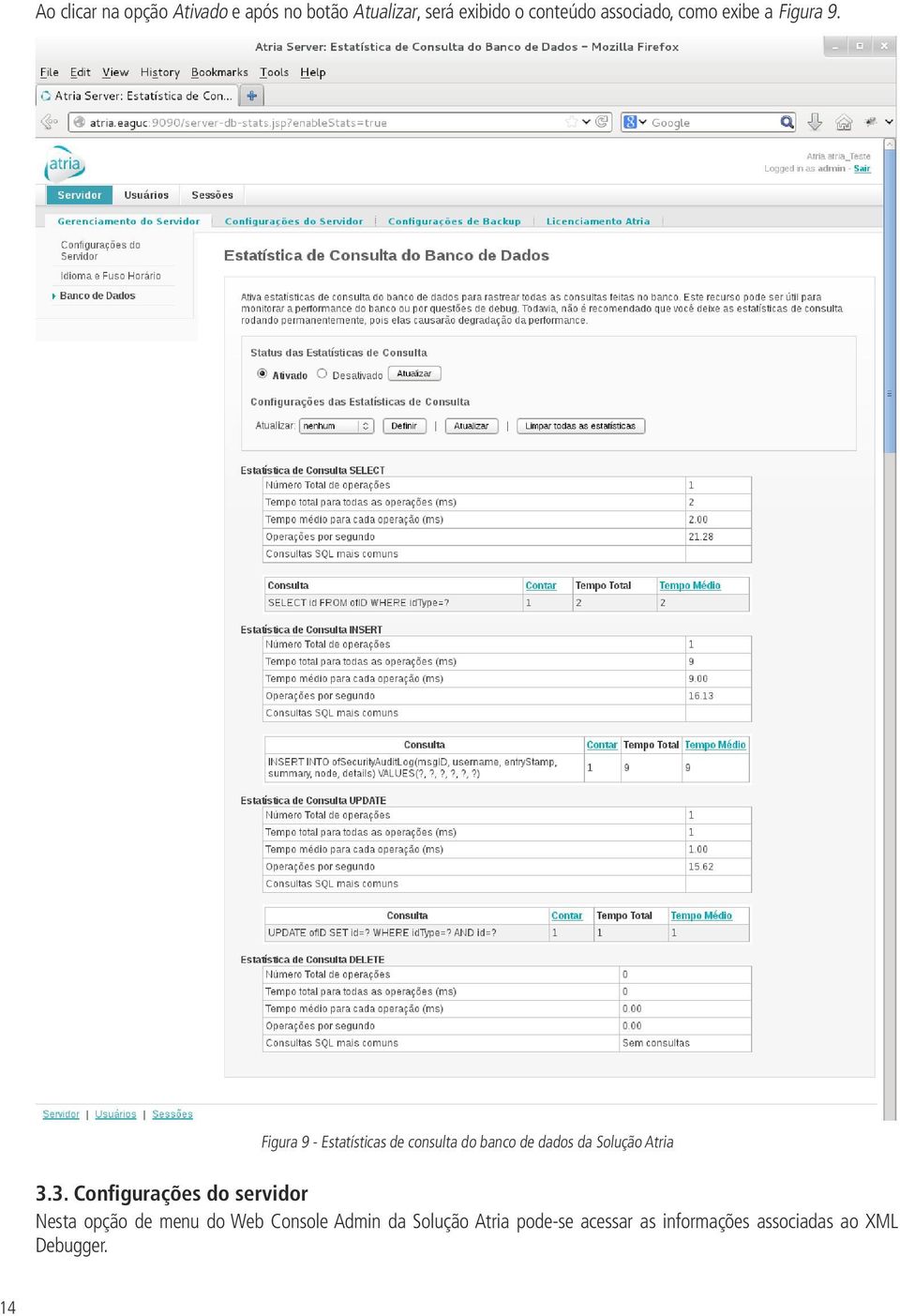 Figura 9 - Estatísticas de consulta do banco de dados da Solução Atria 3.