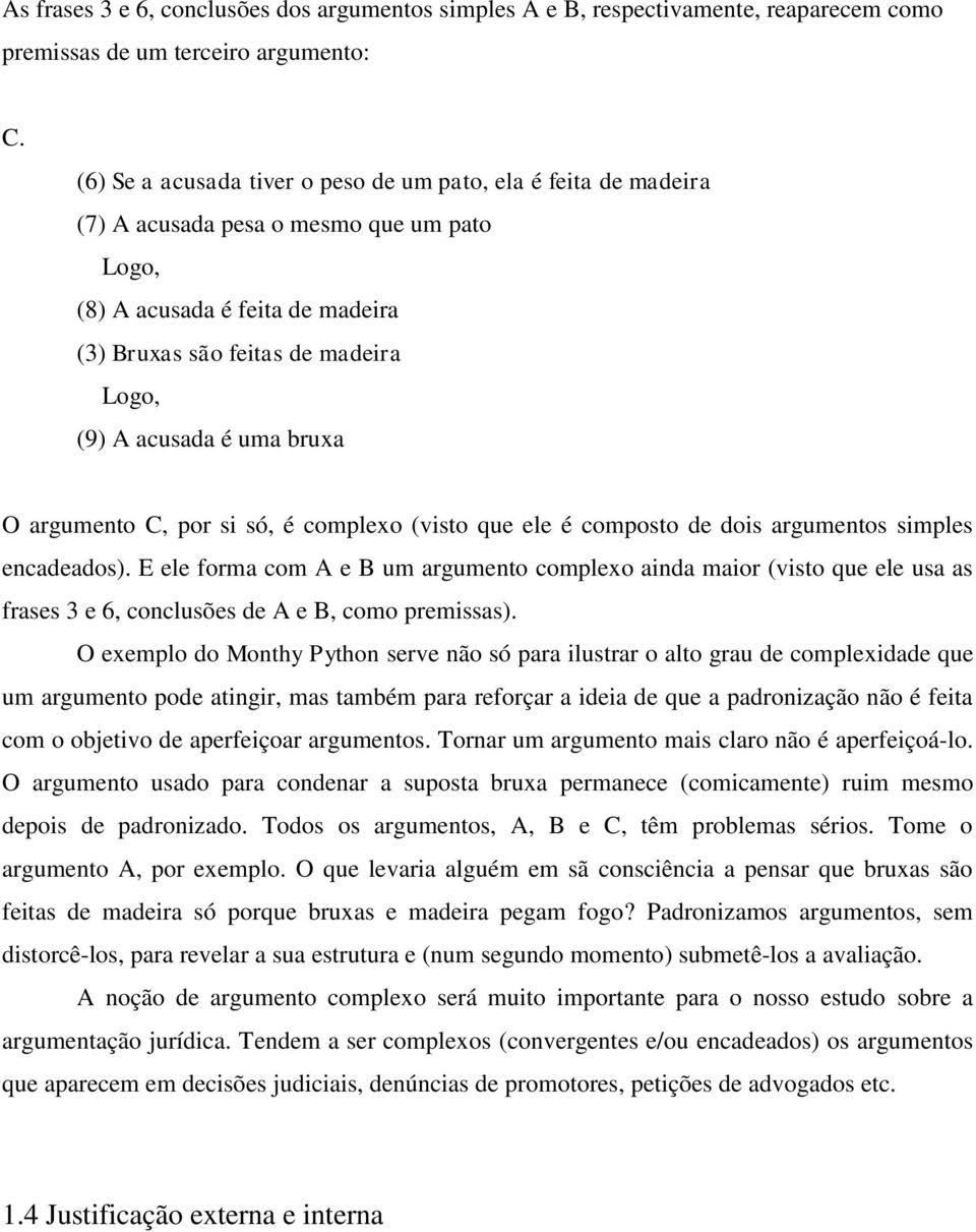 argumento C, por si só, é complexo (visto que ele é composto de dois argumentos simples encadeados).