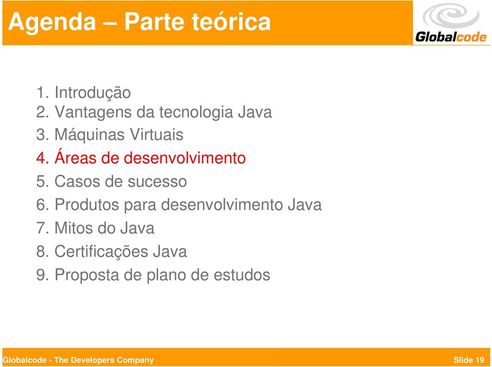 Produtos para desenvolvimento Java 7. Mitos do Java 8.
