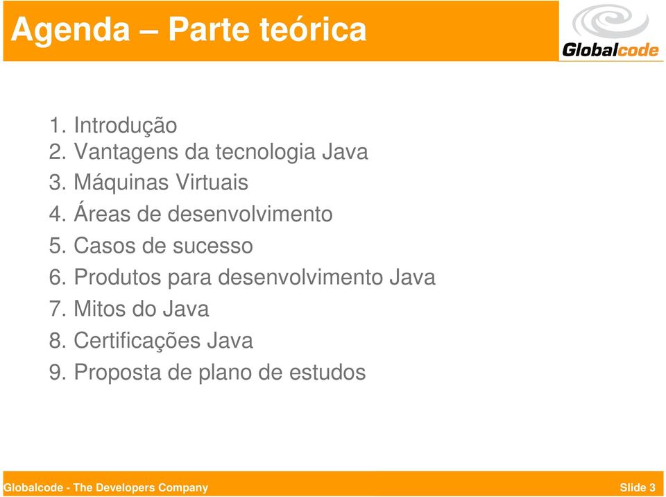 Produtos para desenvolvimento Java 7. Mitos do Java 8.