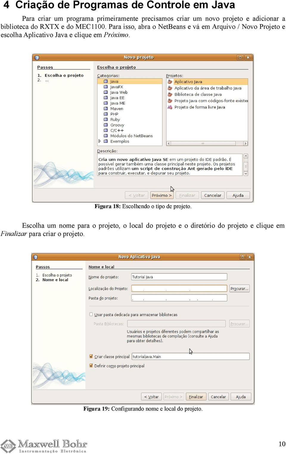 Para isso, abra o NetBeans e vá em Arquivo / Novo Projeto e escolha Aplicativo Java e clique em Próximo.