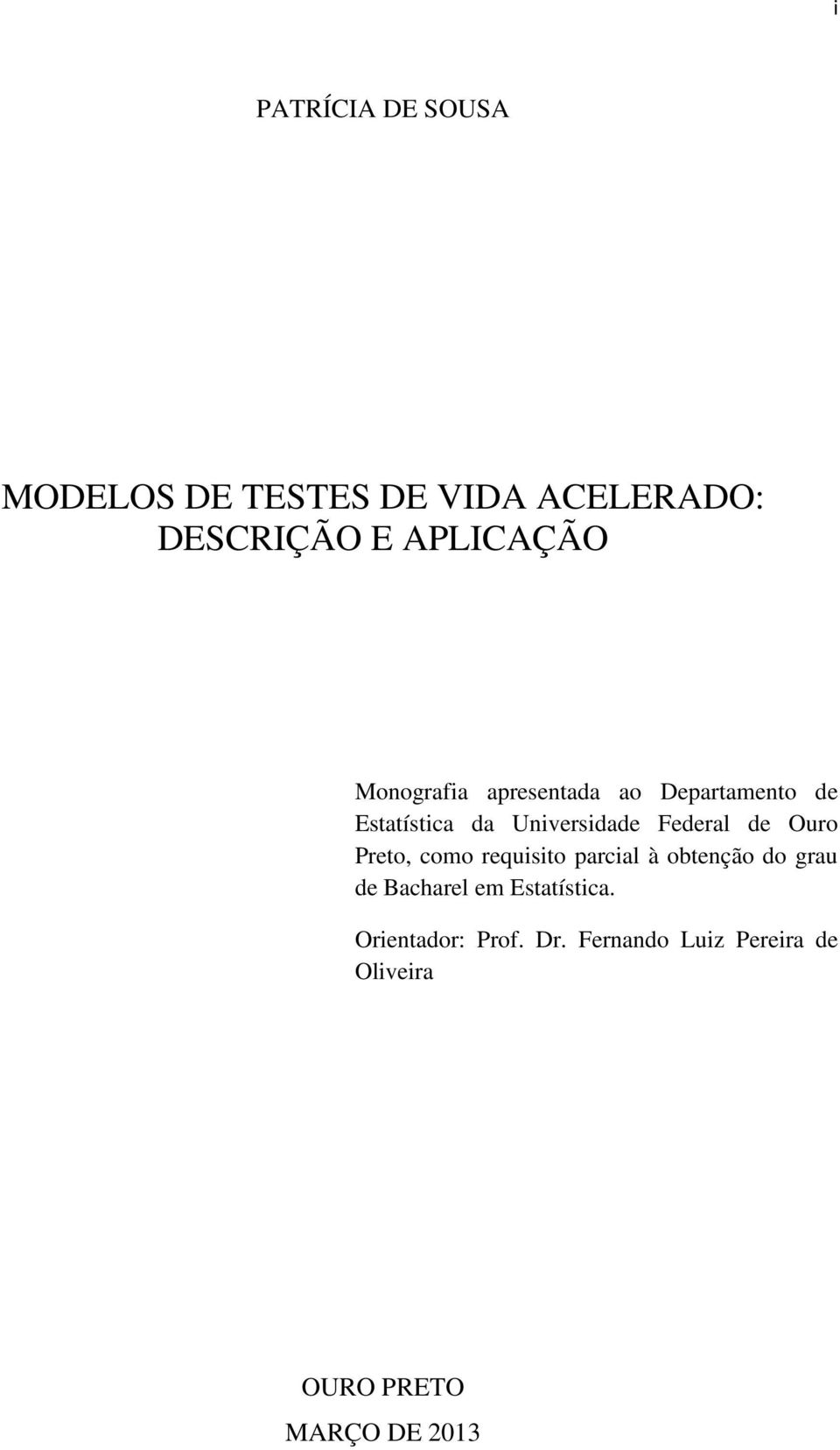 Ouro Preto, como requisito parcial à obtenção do grau de Bacharel em Estatística.