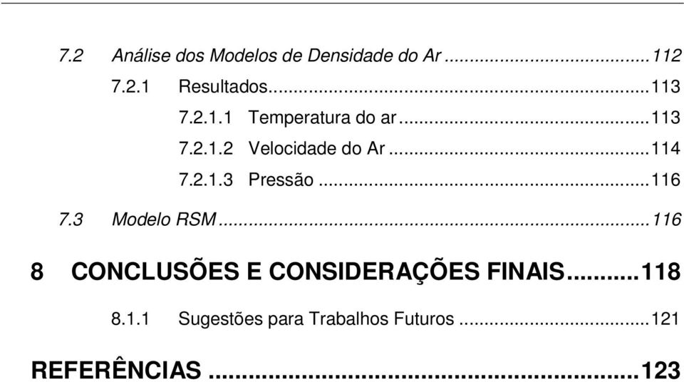 2.1.3 Pressão... 116 7.3 Modelo RSM.