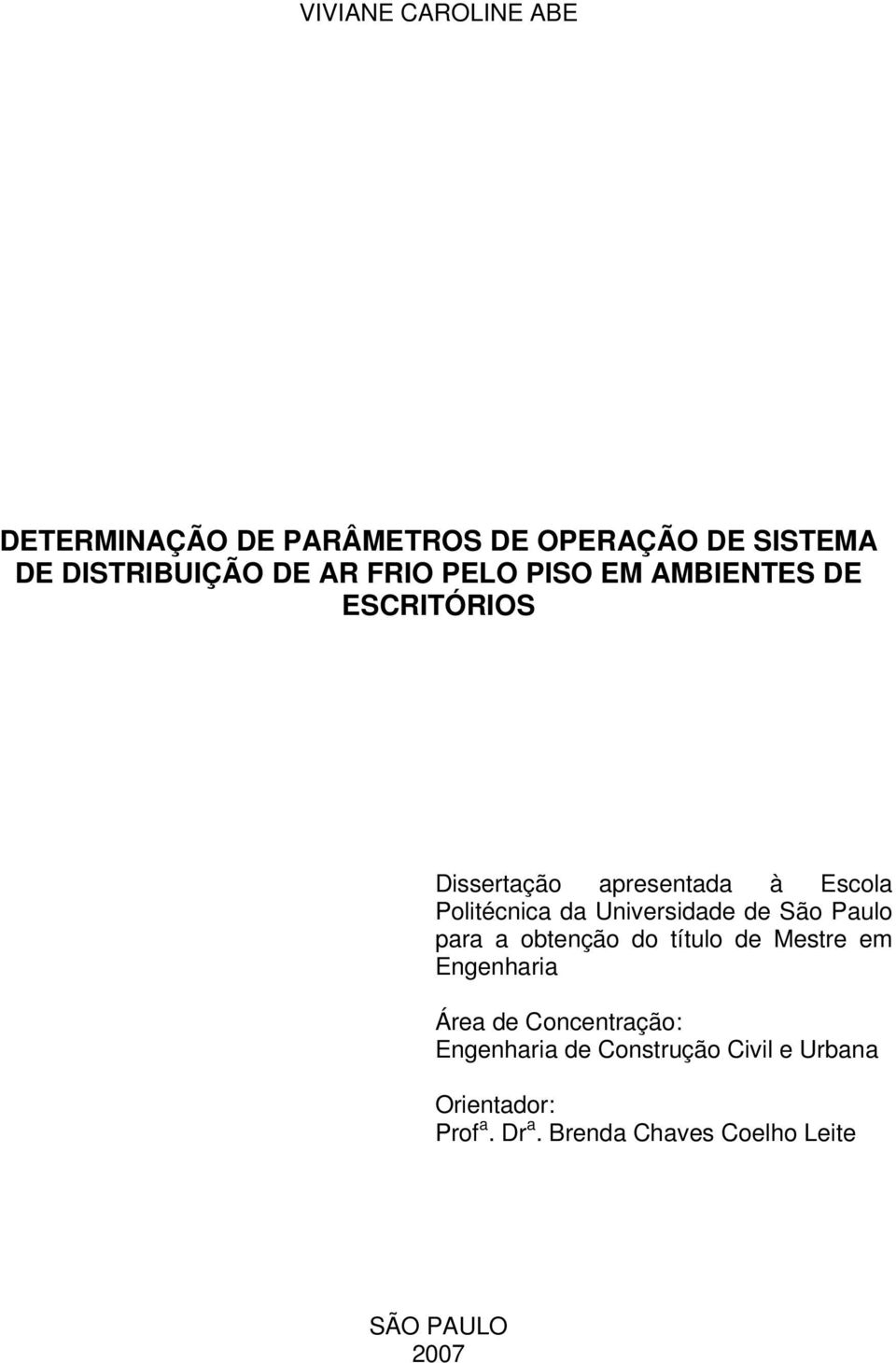 Universidade de São Paulo para a obtenção do título de Mestre em Engenharia Área de Concentração: