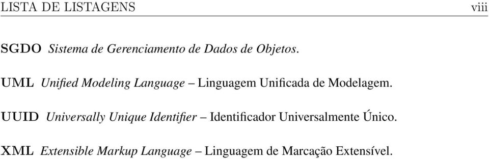 UML Unified Modeling Language Linguagem Unificada de Modelagem.