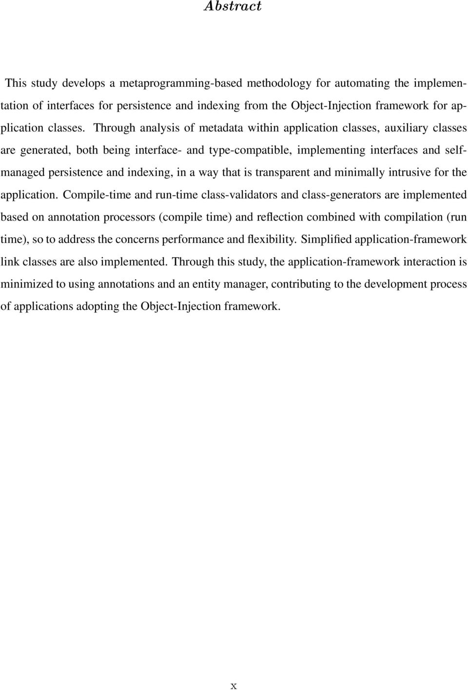 Through analysis of metadata within application classes, auxiliary classes are generated, both being interface- and type-compatible, implementing interfaces and selfmanaged persistence and indexing,