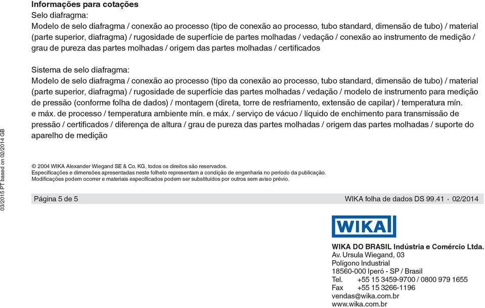 GB Sistema de selo diafragma: Modelo de selo diafragma / conexão ao processo (tipo da conexão ao processo, tubo standard, dimensão de tubo) / material (parte superior, diafragma) / rugosidade de