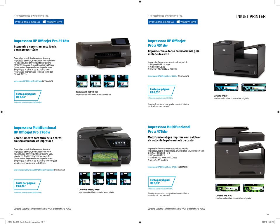 gerenciamento poderosas. Simplifique as tarefas do escritório com recursos de economia de tempo e conexões de rede fáceis. Impressão frente e verso automática padrão 1 Hi-Speed USB 2.