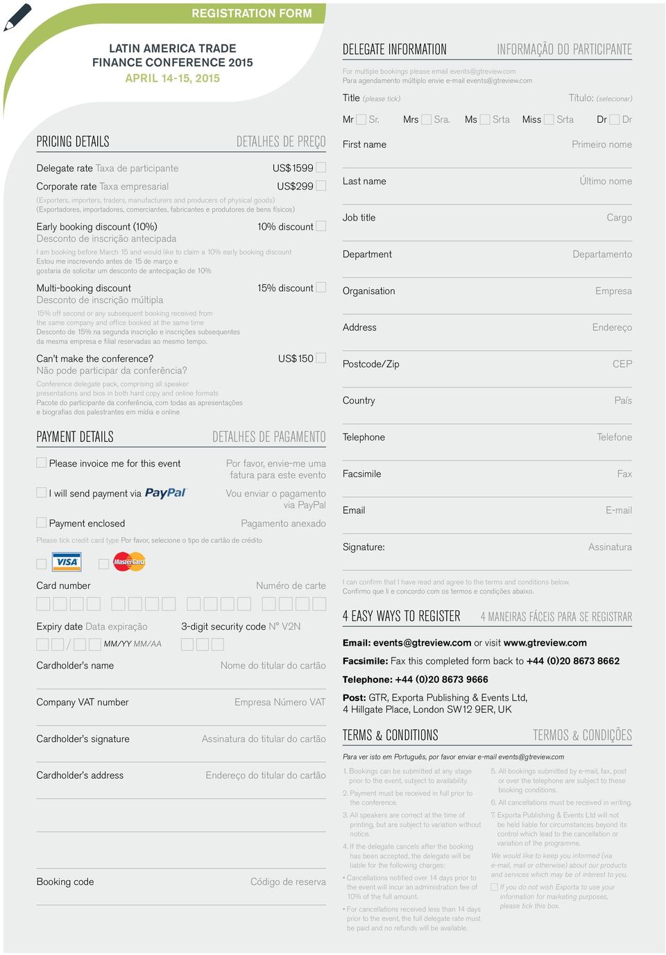 Ms Srta Miss Srta Dr Dr First name Primeiro nome Delegate rate Taxa de participante Corporate rate Taxa empresarial US$1599 US$299 (Exporters, importers, traders, manufacturers and producers of