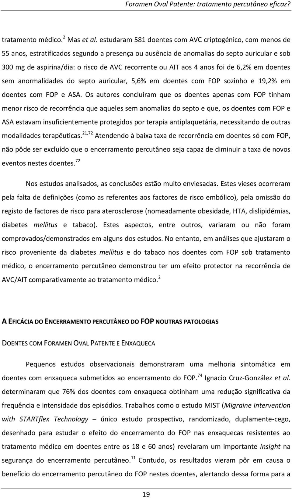 ou AIT aos 4 anos foi de 6,2% em doentes sem anormalidades do septo auricular, 5,6% em doentes com FOP sozinho e 19,2% em doentes com FOP e ASA.