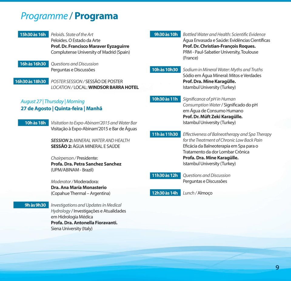 10h 10h às 10h30 Bottled Water and Health: Scientific Evidence Água Envasada e Saúde: Evidências Científicas Prof. Dr. Christian-François Roques.