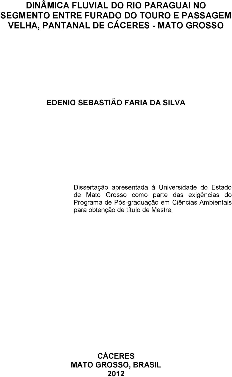 à Universidade do Estado de Mato Grosso como parte das exigências do Programa de