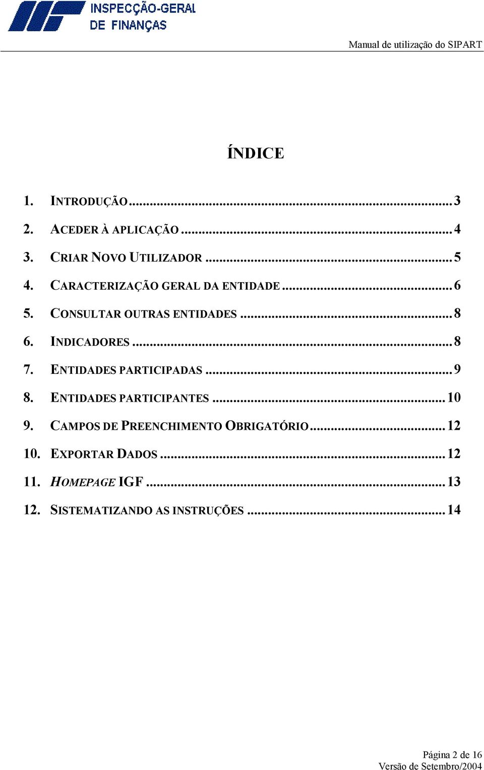 ENTIDADES PARTICIPADAS...9 8. ENTIDADES PARTICIPANTES...10 9.