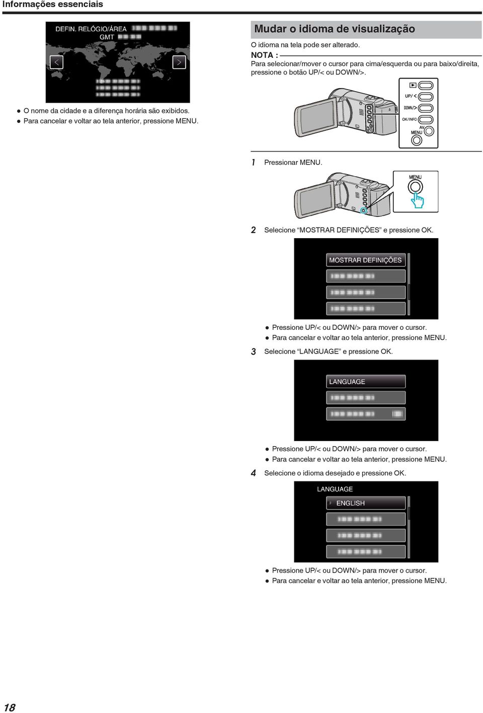 cursor 0 Para cancelar e voltar ao tela anterior, pressione MENU 3 Selecione LANGUAGE e pressione OK 0 Pressione UP/< ou DOWN/> para mover o cursor 0 Para cancelar e voltar