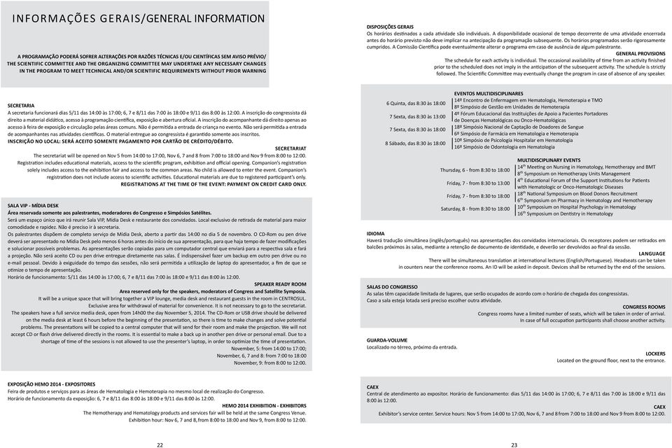 A disponibilidade ocasional de tempo decorrente de uma atividade encerrada antes do horário previsto não deve implicar na antecipação da programação subsequente.