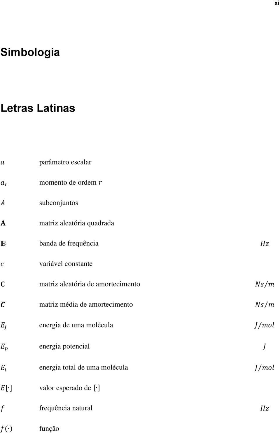 aleatória de amortecimento matriz média de amortecimento energia de uma molécula