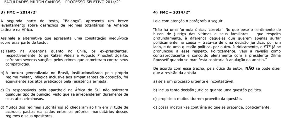 Pinochet Ugarte, sofreram severas sanções pelos crimes que cometeram contra seus compatriotas.