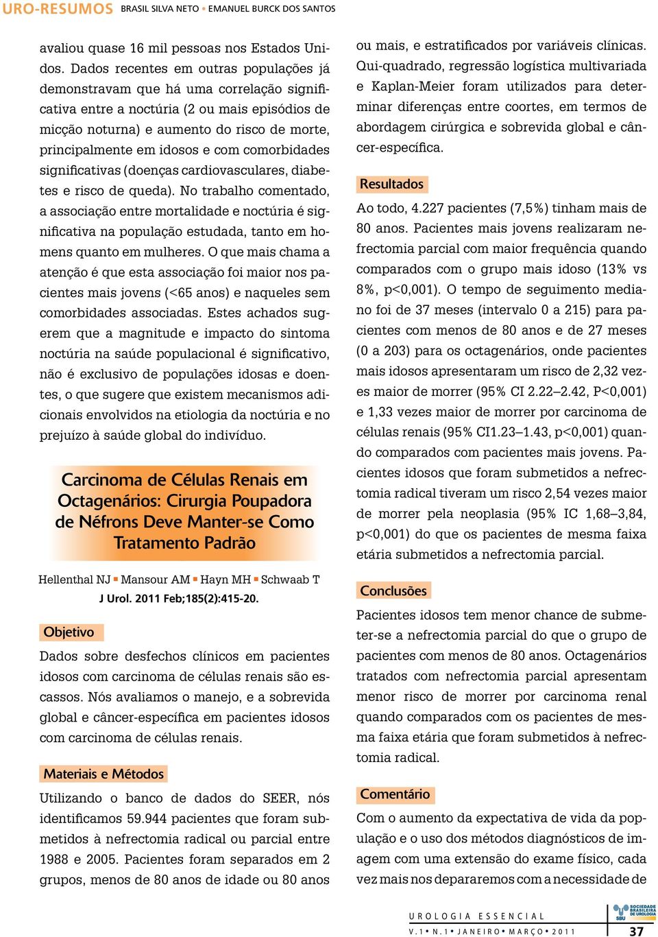 e com comorbidades significativas (doenças cardiovasculares, diabetes e risco de queda).