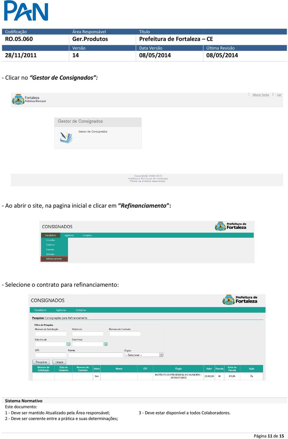 em Refinanciamento : - Selecione o