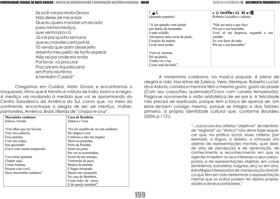 ritmo que é trânsito e mistura de índio, branco e negro.