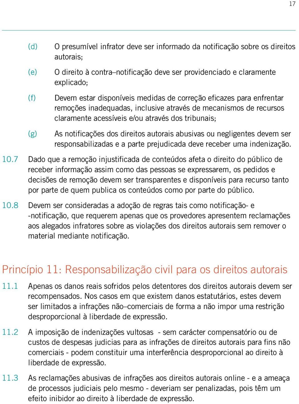 direitos autorais abusivas ou negligentes devem ser responsabilizadas e a parte prejudicada deve receber uma indenização. 10.