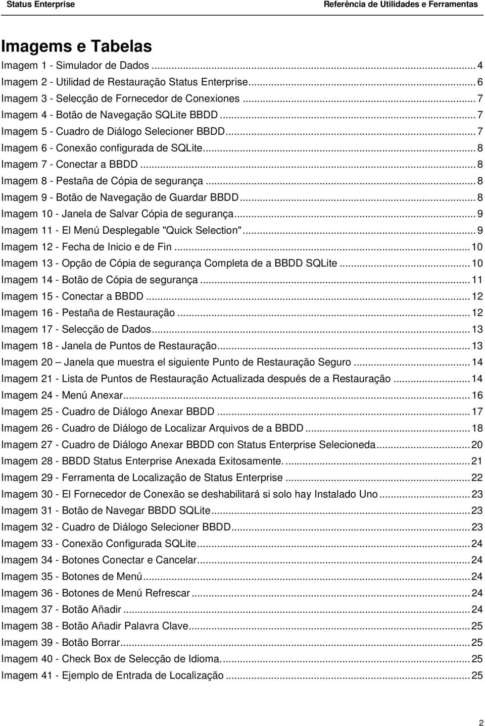 .. 8 Imagem 8 - Pestaña de Cópia de segurança... 8 Imagem 9 - Botão de Navegação de Guardar BBDD... 8 Imagem 10 - Janela de Salvar Cópia de segurança.